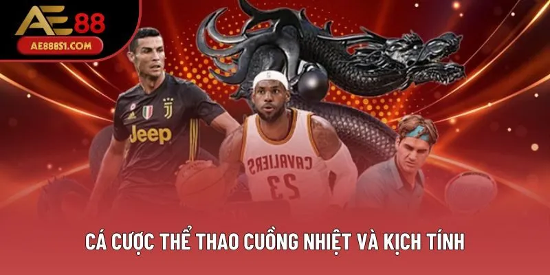 Cá cược thể thao cuồng nhiệt và kịch tính Cá cược thể thao cuồng nhiệt và kịch tính