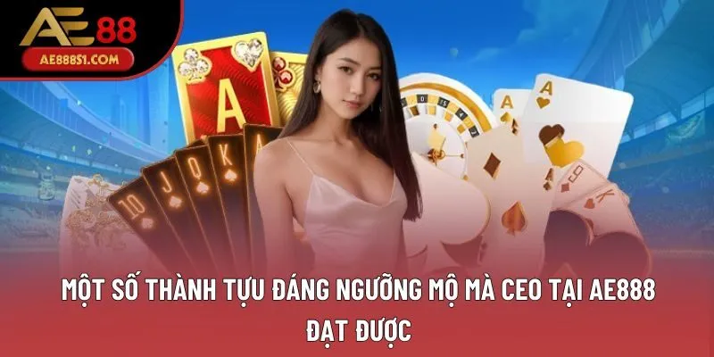 Một số thành tựu đáng ngưỡng mộ mà CEO tại AE888 đạt được Một số thành tựu đáng ngưỡng mộ mà CEO tại AE888 đạt được