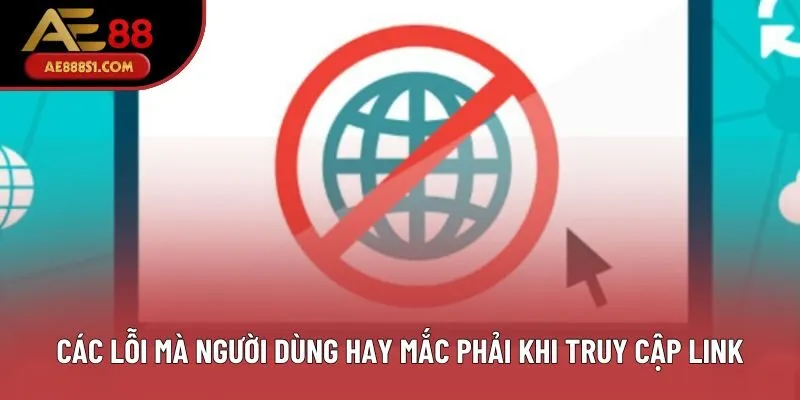 Các lỗi mà người dùng hay mắc phải khi truy cập link