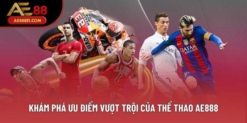 Khám phá ưu điểm vượt trội của thể thao AE888 Khám phá ưu điểm vượt trội của thể thao AE888