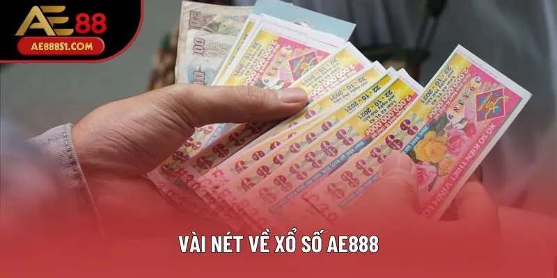 Vài nét về xổ số AE888